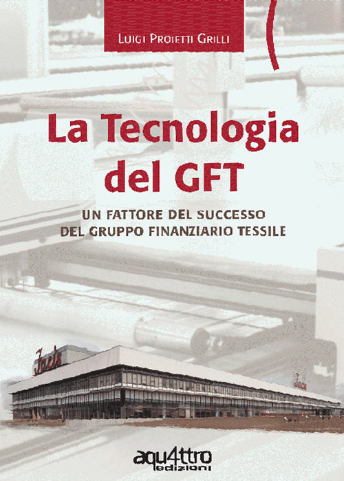 La tecnologia del GFT. Un fattore del successo del Gruppo Finanziario Tessile