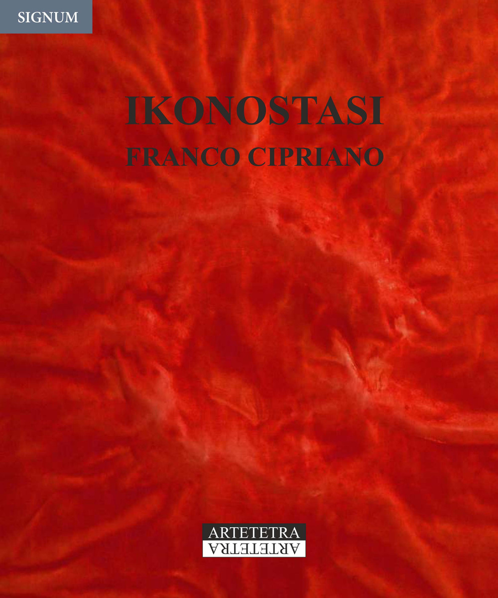 Ikonostasi. Franco Cipriano. Catalogo della mostra (Avellino, 11-30 ottobre 2018)