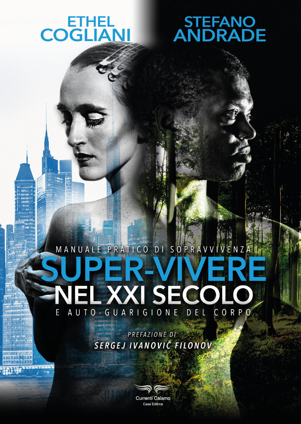 Super-vivere nel XXI secolo e auto guarigione del corpo. Manuale pratico di sopravvivenza