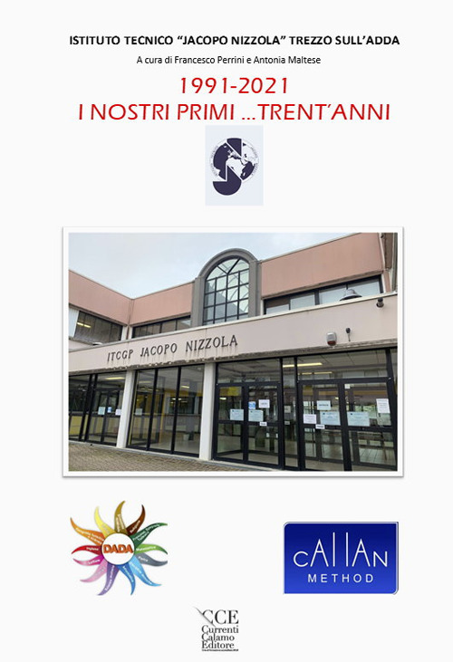 1991-2021 i nostri primi... trent'anni. Istituto Tecnico «Jacopo Nizzola» Trezzo sull'Adda