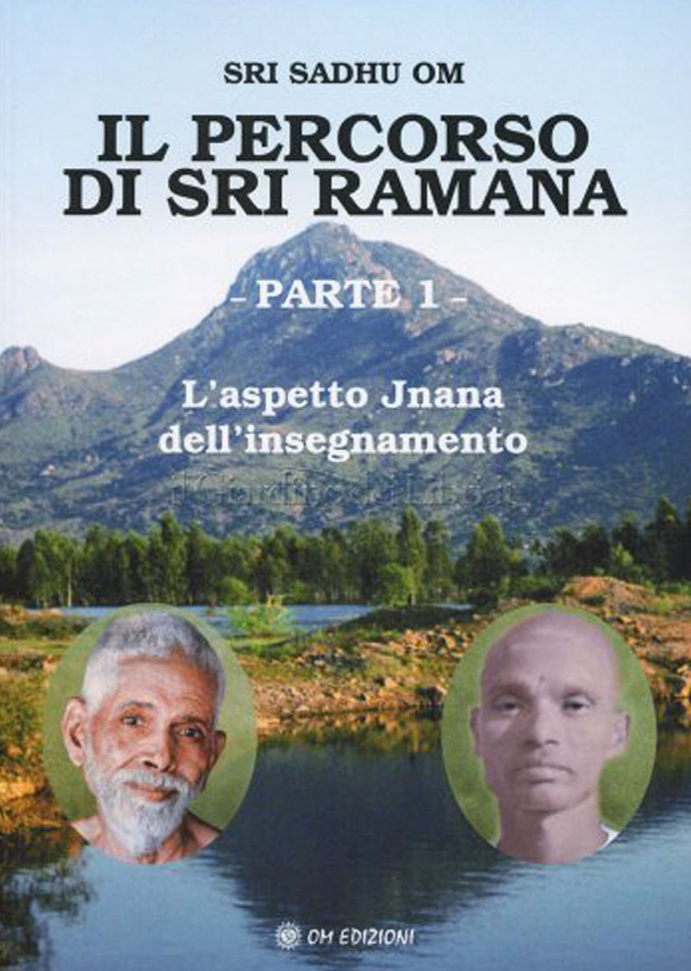 Il percorso di Sri Ramana. Vol. 1: L' aspetto Jnana dell'insegnamento