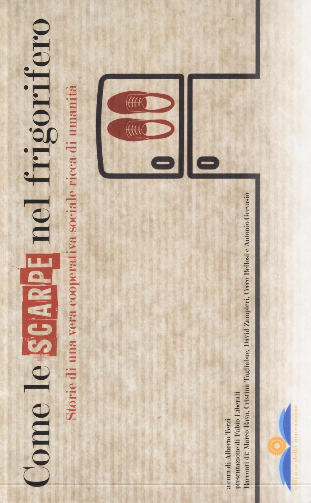 Come le scarpe nel frigorifero. Storie di una vera cooperativa sociale ricca di umanità