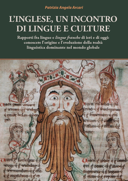 L'inglese, un incontro di lingue e culture. Rapporti fra lingue e lingue franche di ieri e di oggi: conoscere l’origine e l’evoluzione della realtà linguistica dominante nel mondo globale