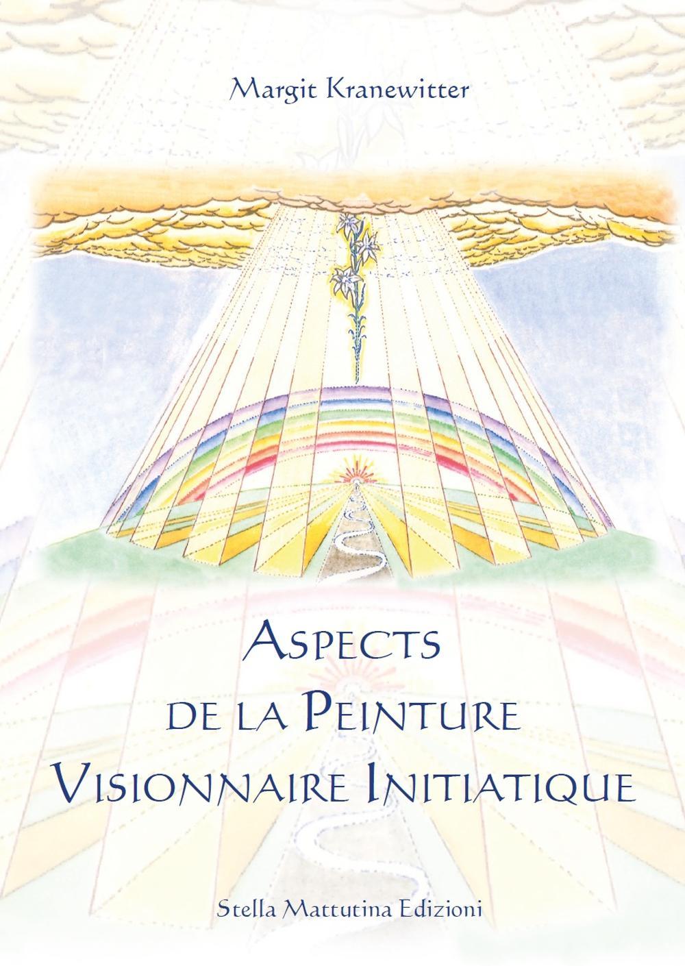 Aspects de la peinture visionnaire initiatique