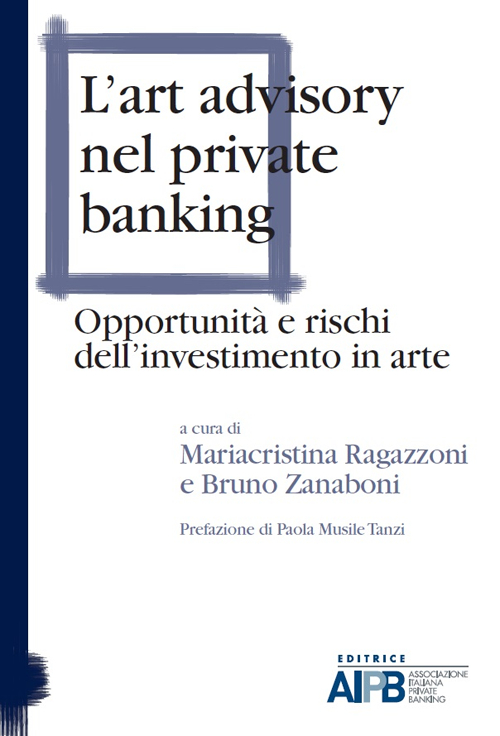 L'art advisory nel private banking. Opportunità e rischi dell'investimento in arte