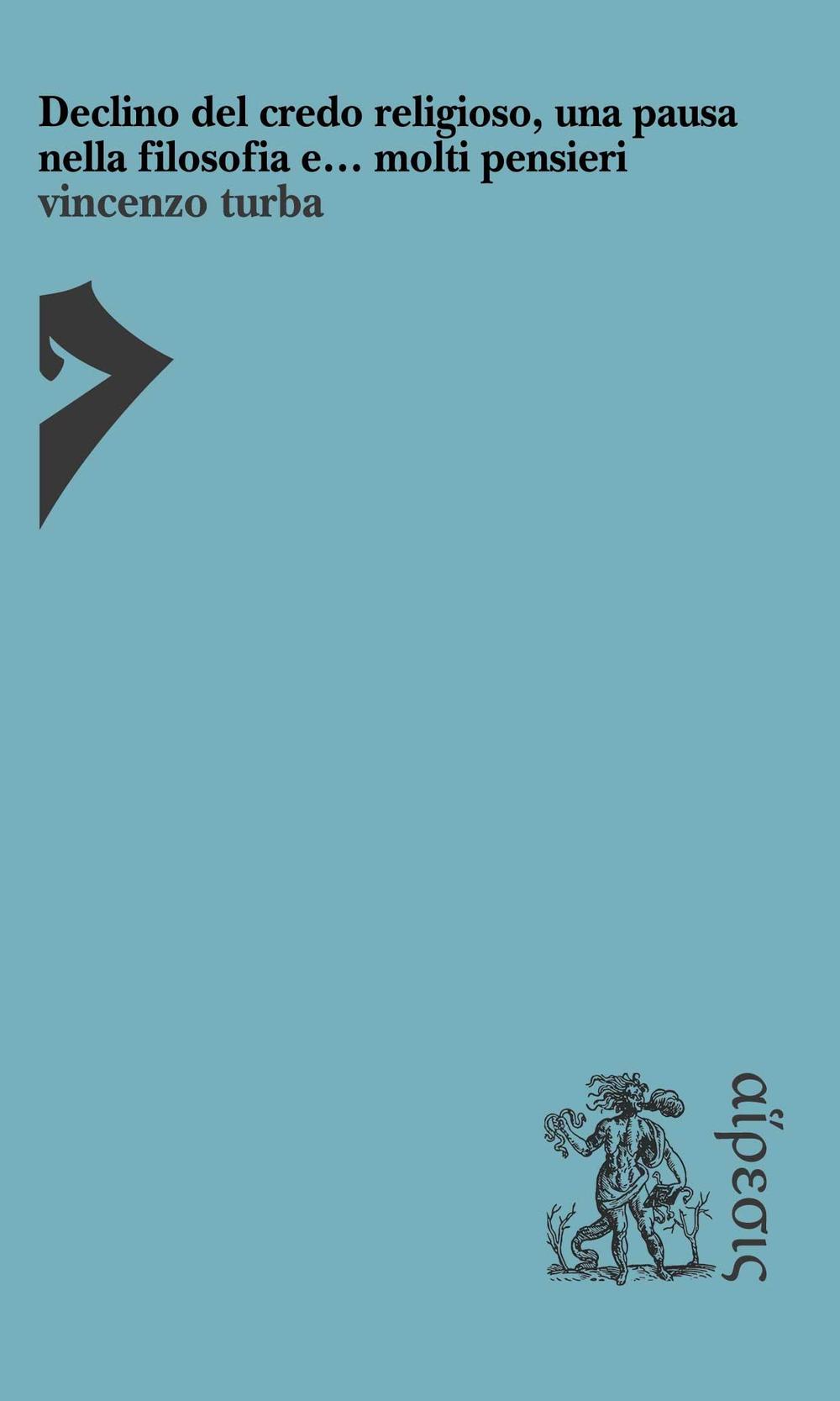 Declino del credo religioso, una pausa nella filosofia e... molti pensieri