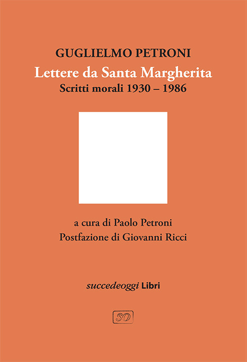 Lettere da Santa Margherita. Scritti morali 1930–1986