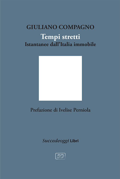 Tempi stretti. Istantanee dall'Italia immobile