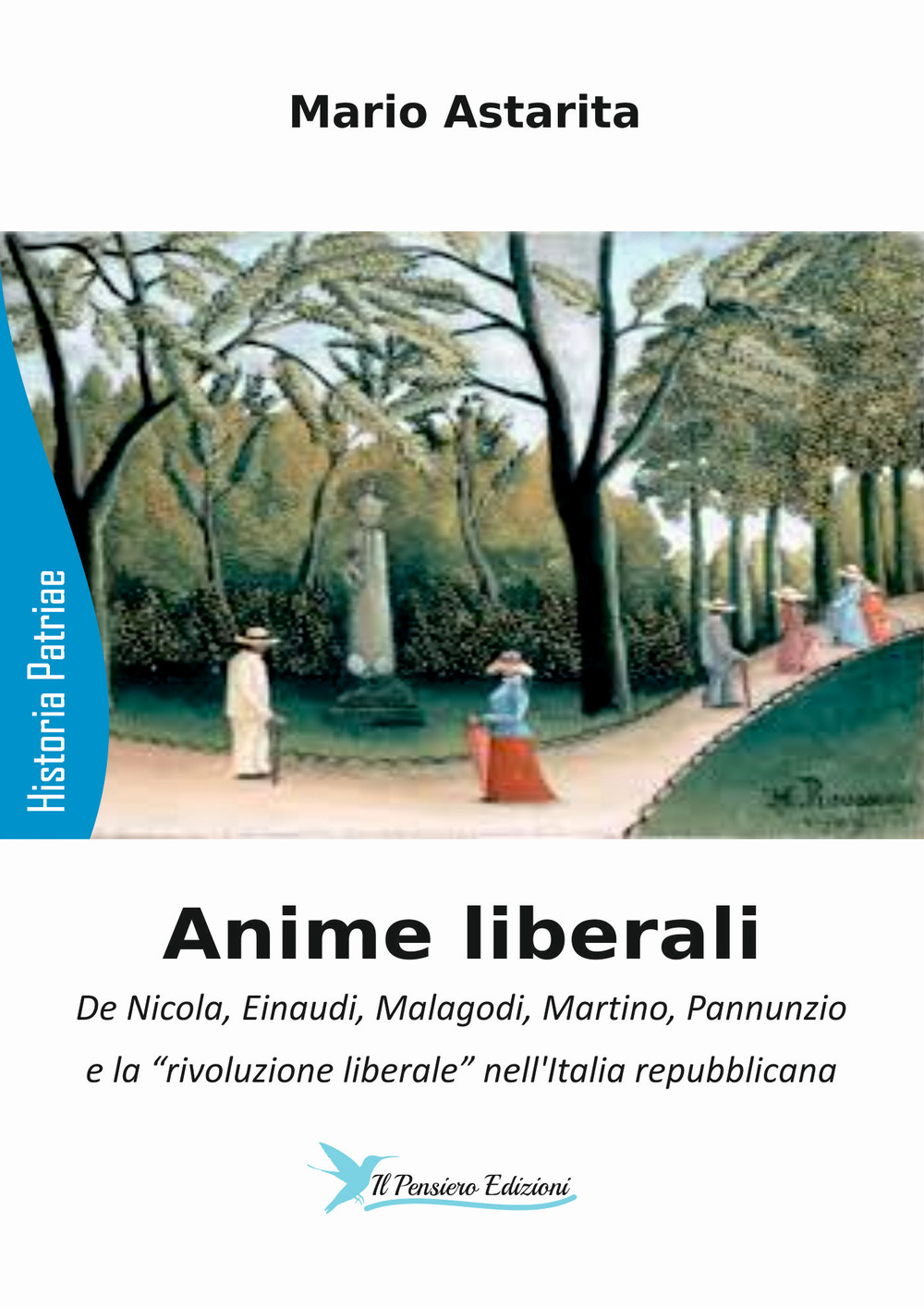 Anime liberali. De Nicola, Einaudi, Malagodi, Martino, Pannunzio e la «rivoluzione liberale» nell'Italia repubblicana