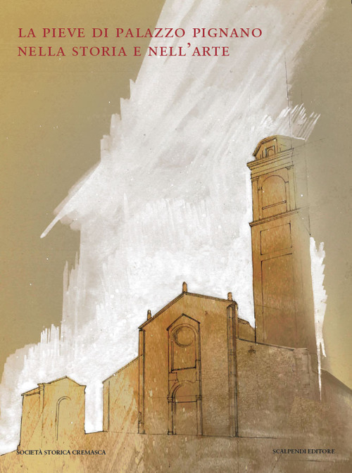 La pieve di Palazzo Pignano nella storia e nell'arte