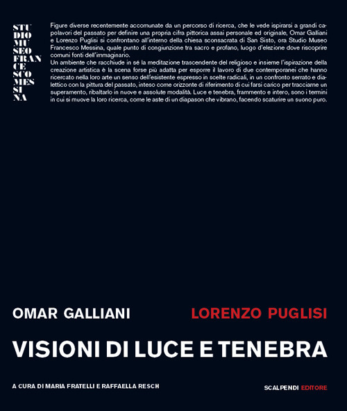 Omar Galliani, Lorenzo Puglisi. Visioni di luce e tenebra. Catalogo della mostra (Milano, 24 maggio-13 giugno 2018)