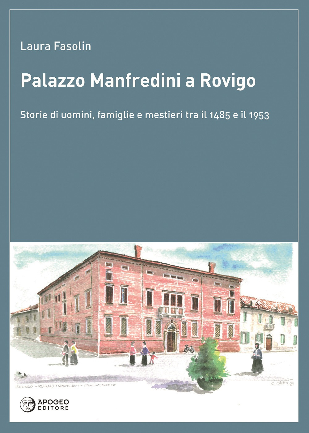 Palazzo Manfredini a Rovigo. Storie di uomini, famiglie e mestieri tra il 1485 e il 1953