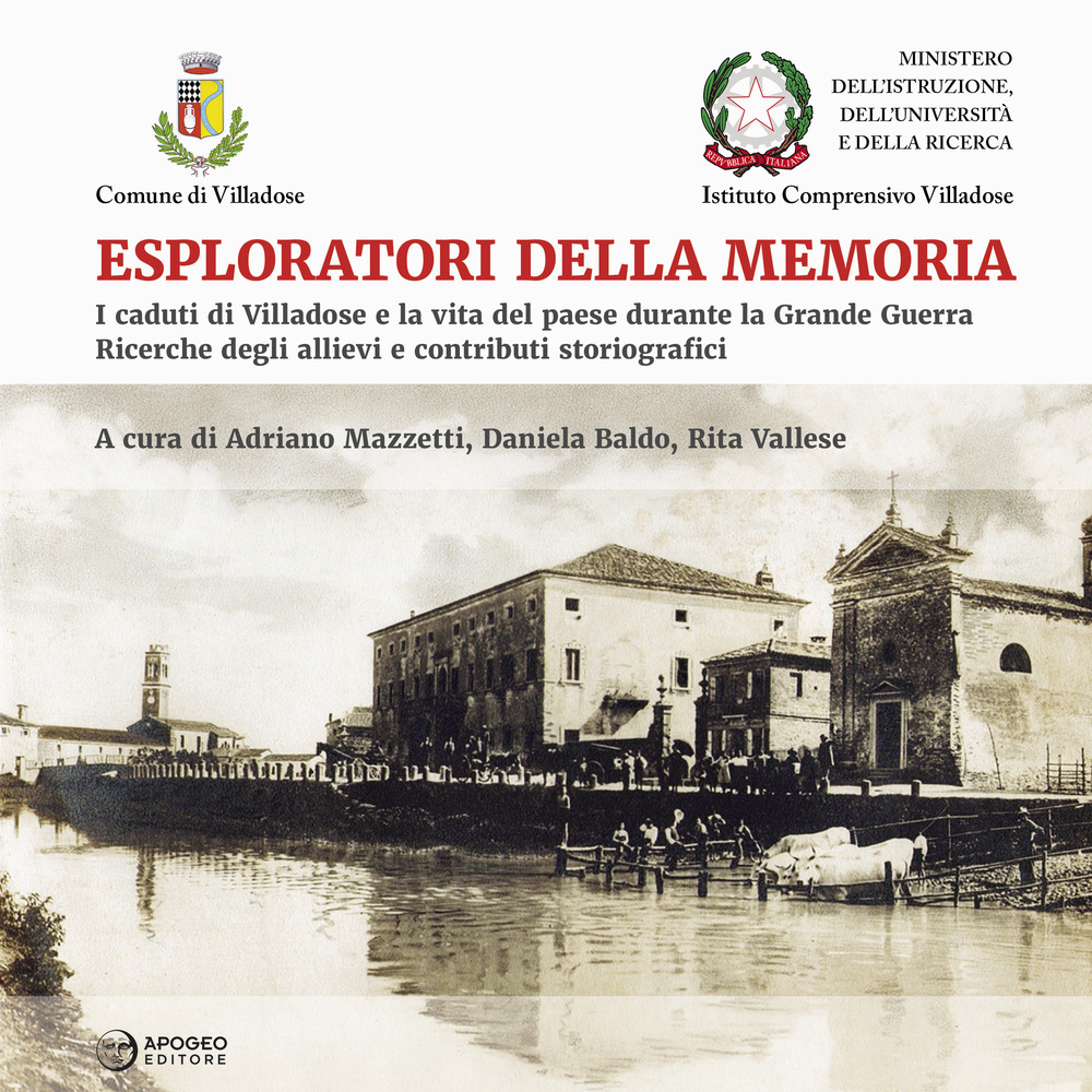 Esploratori della memoria. I caduti di Villadose e la vita del paese durante la Grande Guerra. Ricerche degli allievi e contributi storiografici