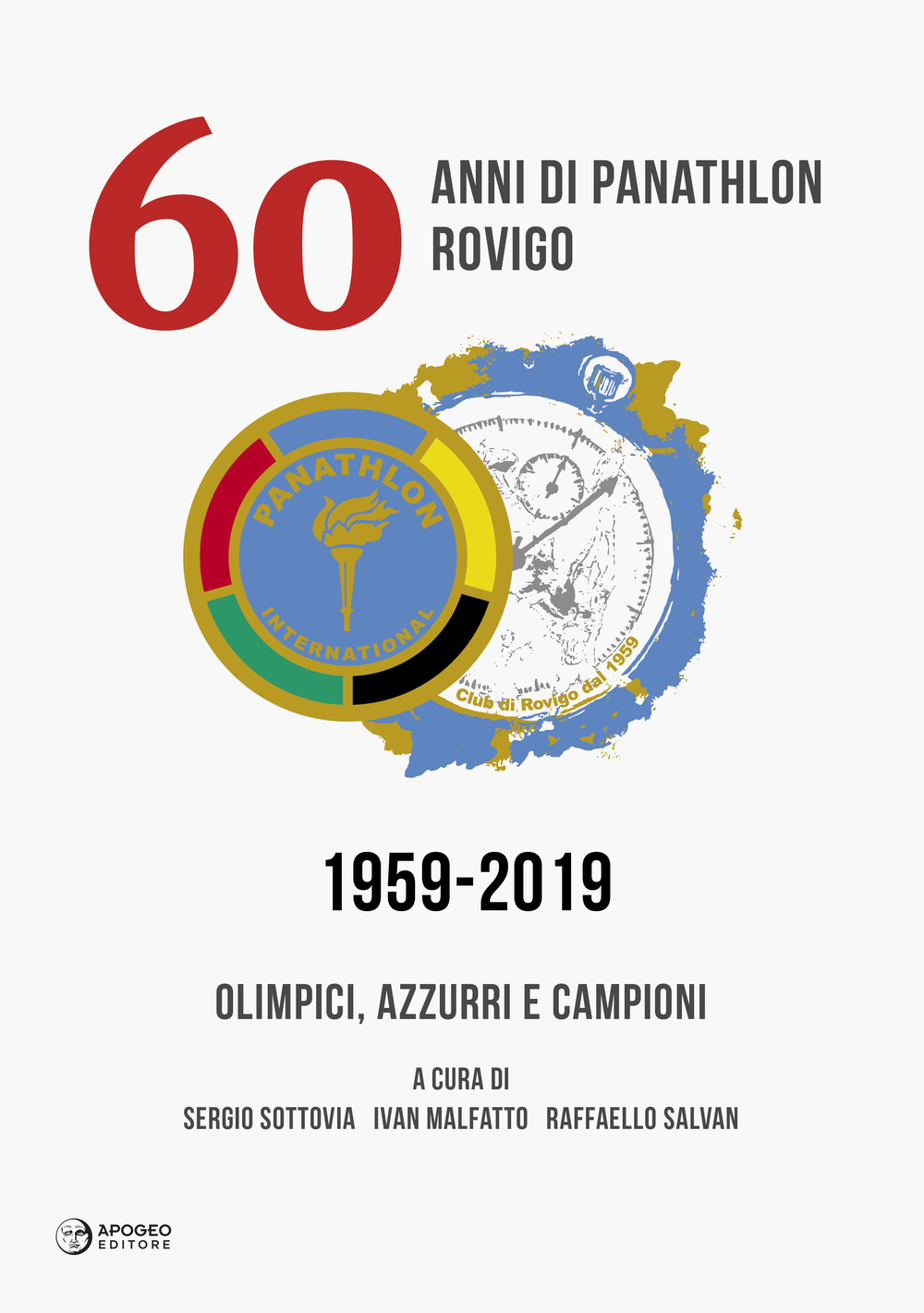 60 anni di Panathlon Rovigo 1959-2019. Olimpici, azzurri e campioni
