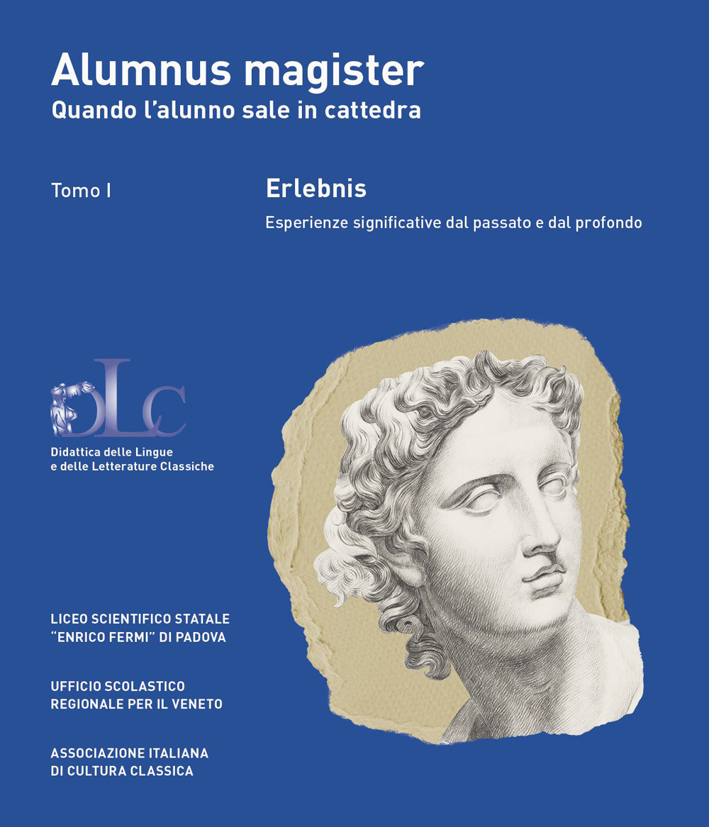 Alumnus magister. Quando l'alunno sale in cattedra. Vol. 1-2: Erlebnis. Esperienze significative dal passato e dal profondo-Una sperimentazione didattica. Docente e discente insieme, per fare grammatica