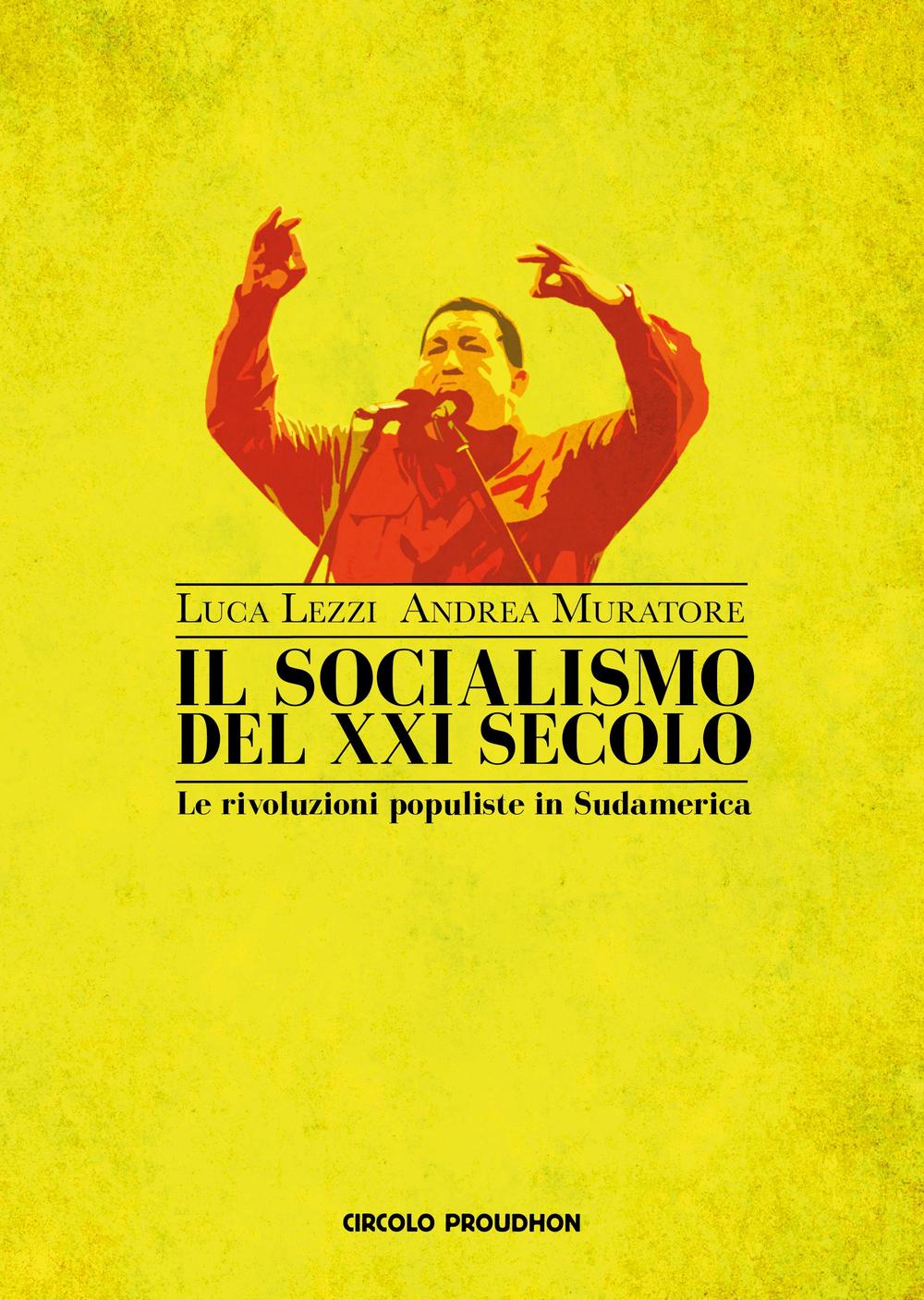 Il socialismo del XXI secolo. Le rivoluzioni populiste in Sudamerica
