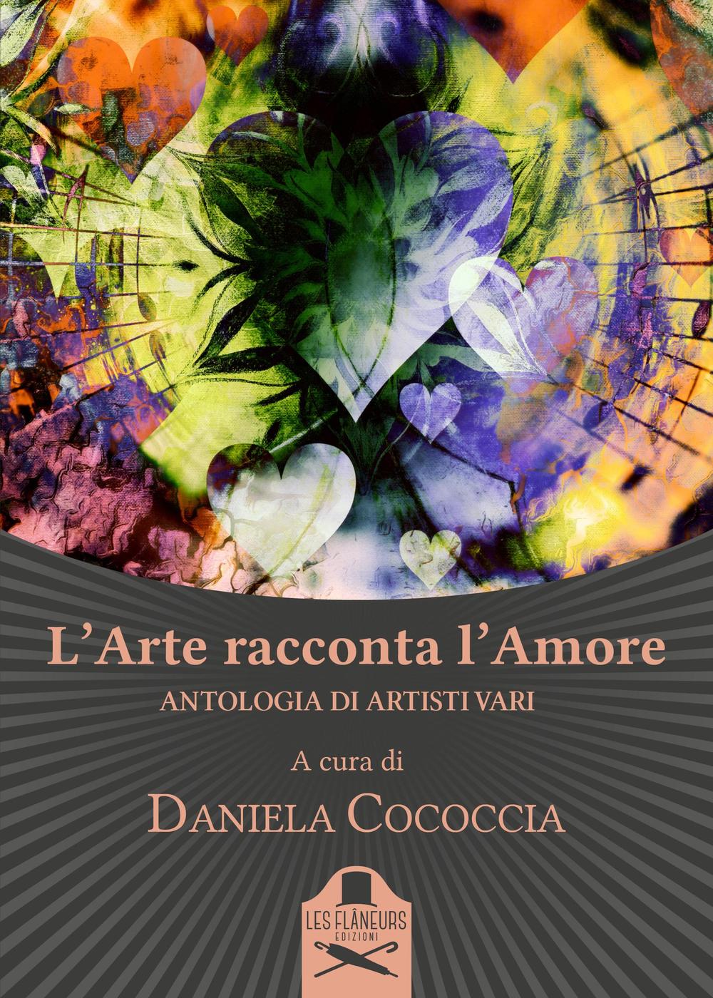 L'arte racconta l'amore. Antologia di artisti vari
