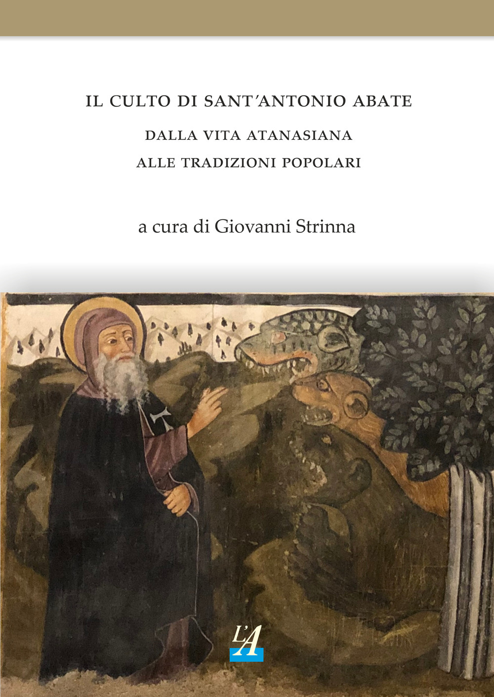 Il culto di sant’Antonio abate. Dalla vita atanasiana alle tradizioni popolari