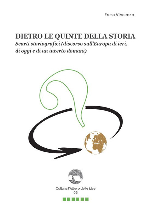 Dietro le quinte della storia. Scarti storiografici (discorso sull’Europa di ieri, di oggi e di un incerto domani)