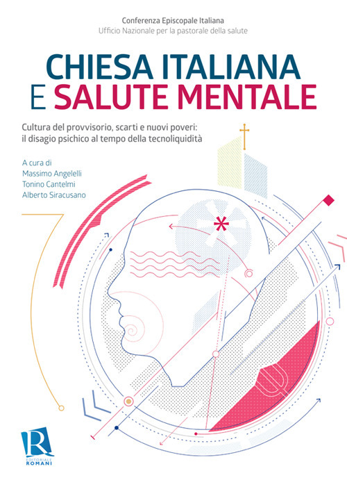 Chiesa italiana e salute mentale. Vol. 1: Cultura del provvisorio, scarti e nuovi poveri: il disagio psichico al tempo della tecnoliquidità