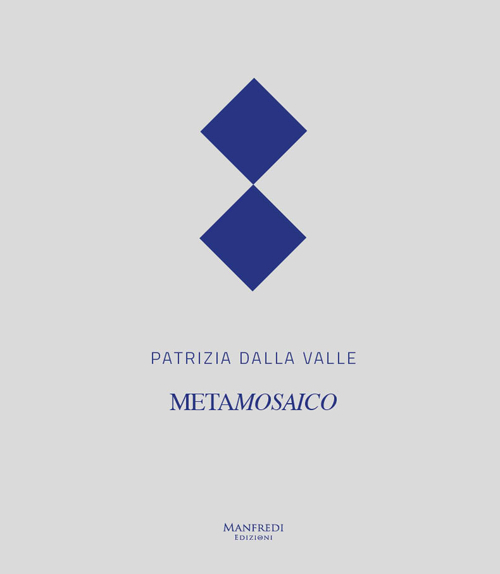 Patrizia Dalla Valle. Metamosaico