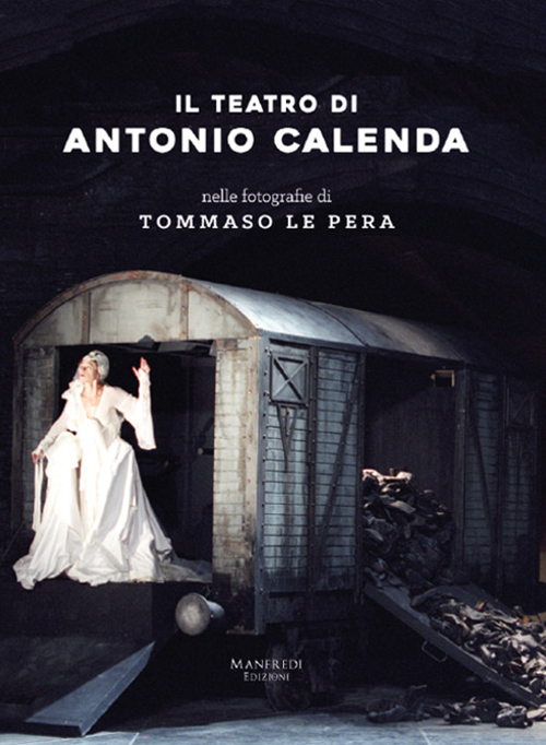 Il teatro di Antonio Calenda nelle fotografie di Tommaso Le Pera