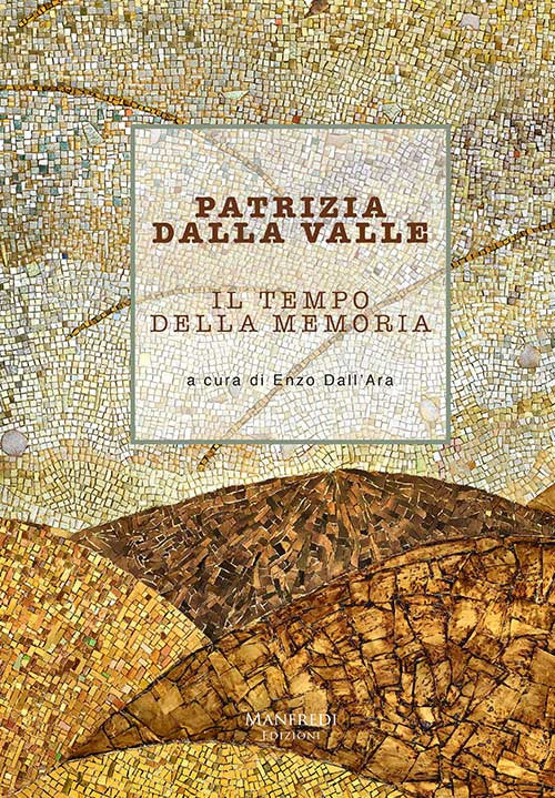 Patrizia Dalla Valle. Il tempo della memoria