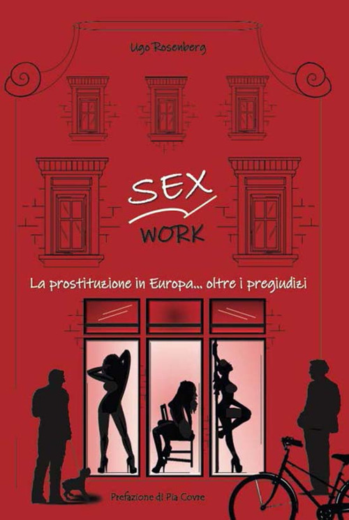 Sex work. La prostituzione in Europa... oltre i pregiudizi