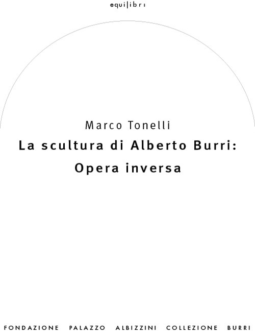 La scultura di Alberto Burri: opera inversa (1978-1992)