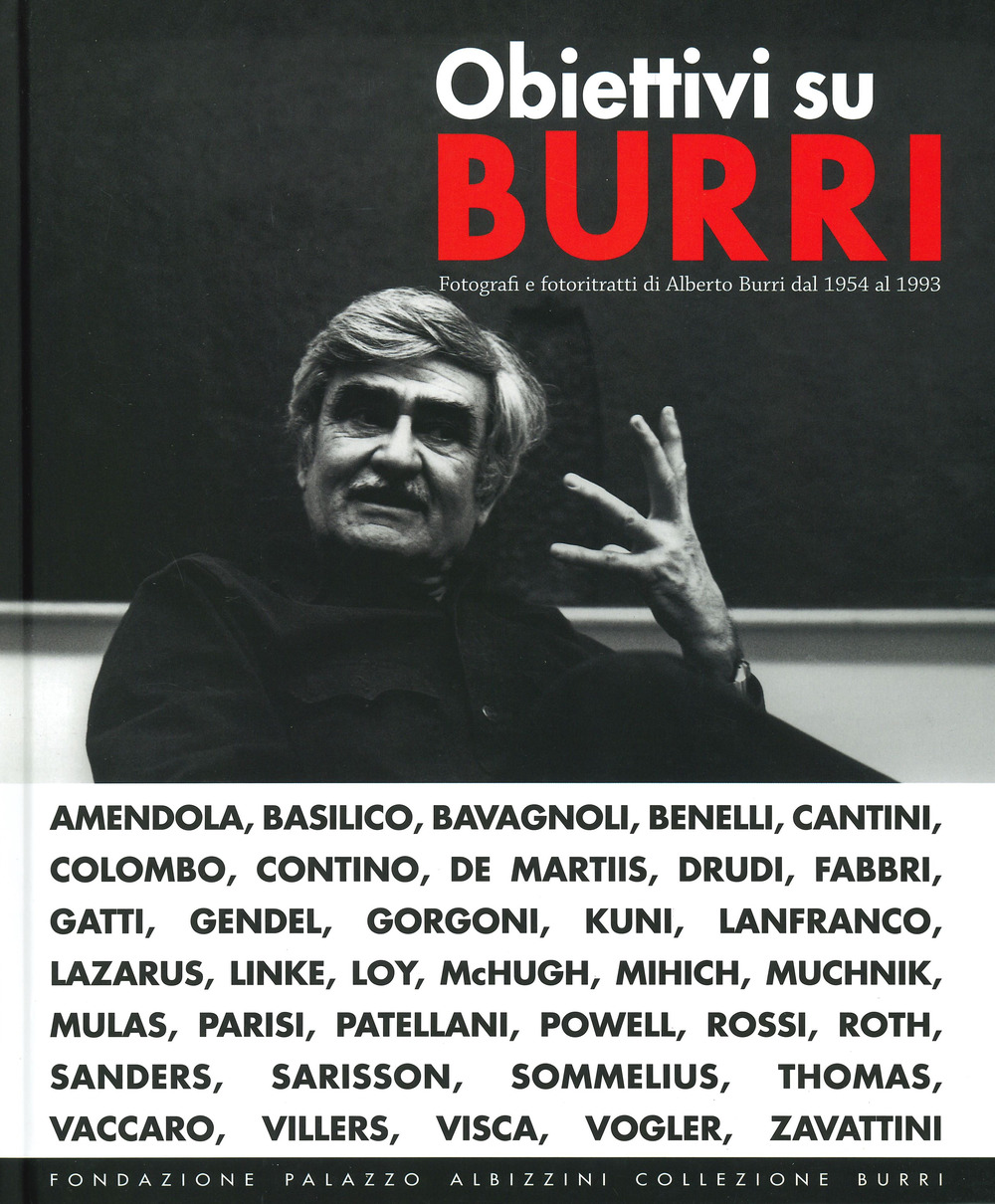 Obiettivi su Burri. Fotografi e fotoritratti di Alberto Burri dal 1954 al 1993