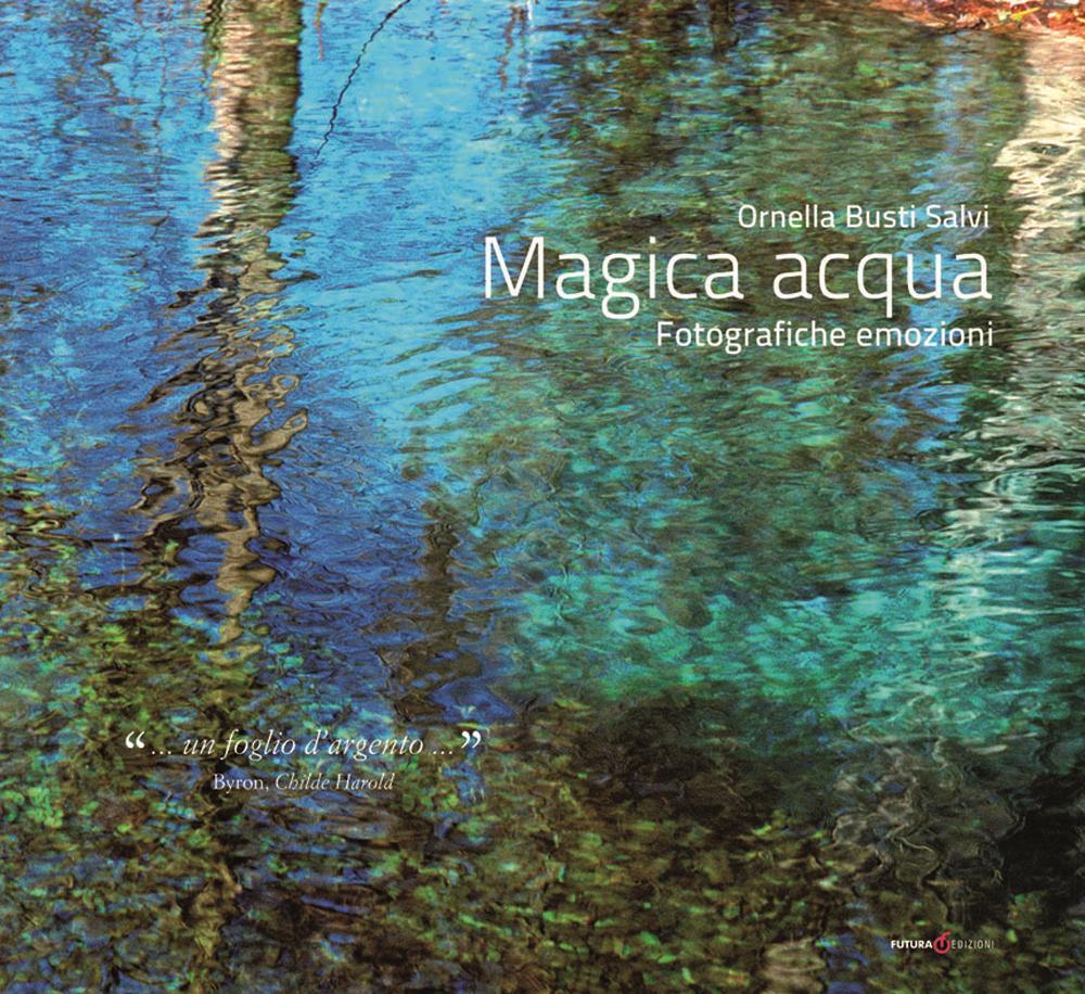Magica acqua. Fotografiche emozioni