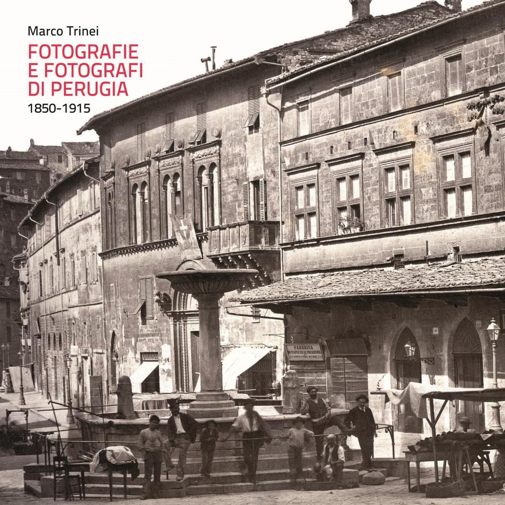 Fotografie e fotografi di Perugia. 1850-1915