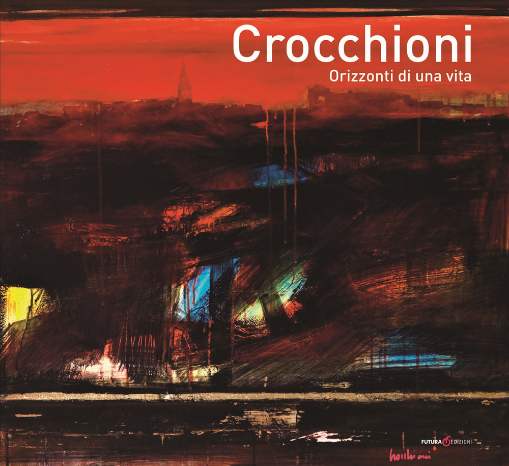 Crocchioni. Orizzonti di una vita. Catalogo della mostra (Perugia, 30 marzo-16 aprile 2018)