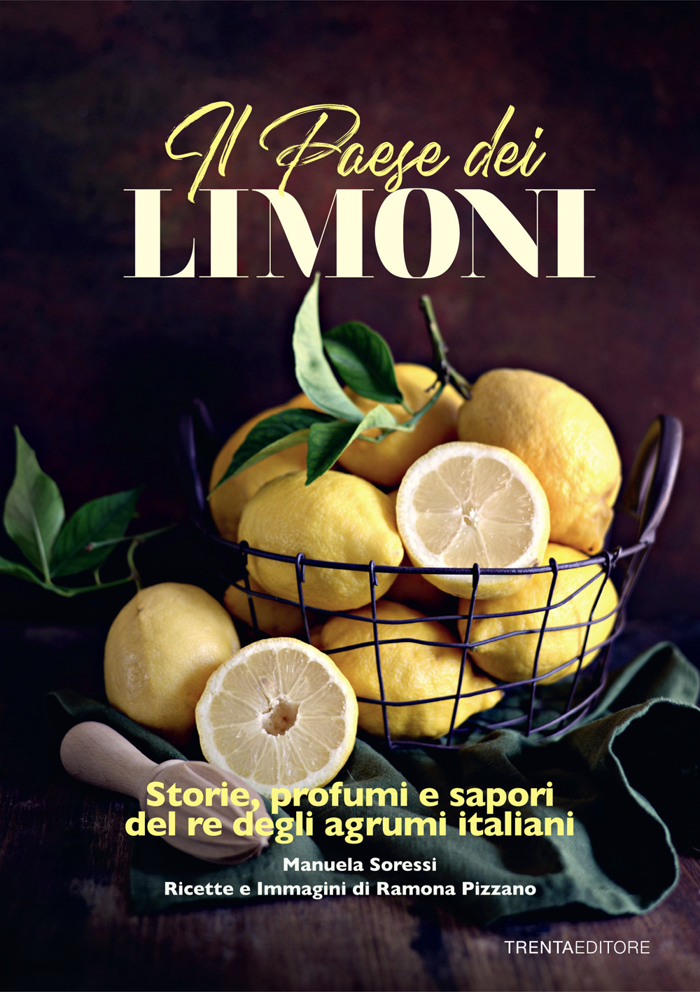 Il paese dei limoni. Storie, profumi e sapori del re degli agrumi