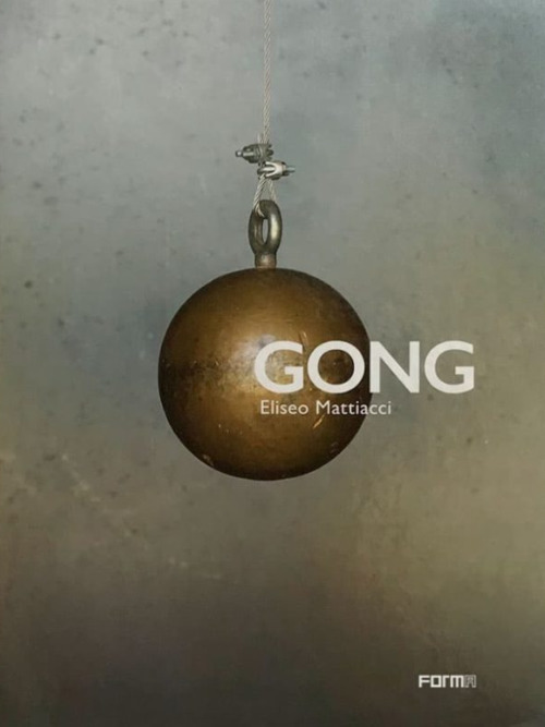 Gong. Eliseo Mattiacci. Catalogo della mostra (Firenze, 2 giugno-14 ottobre 2018)