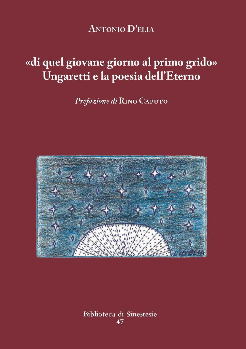 «Di quel giovane giorno al primo grido». Ungaretti e la poesia dell’Eterno