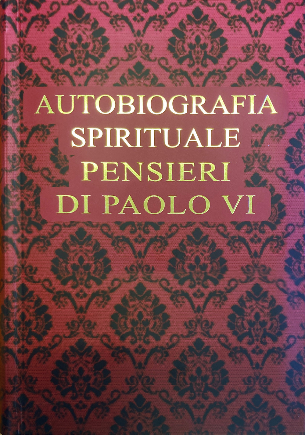 Autobiografia spirituale. Pensieri di Paolo VI