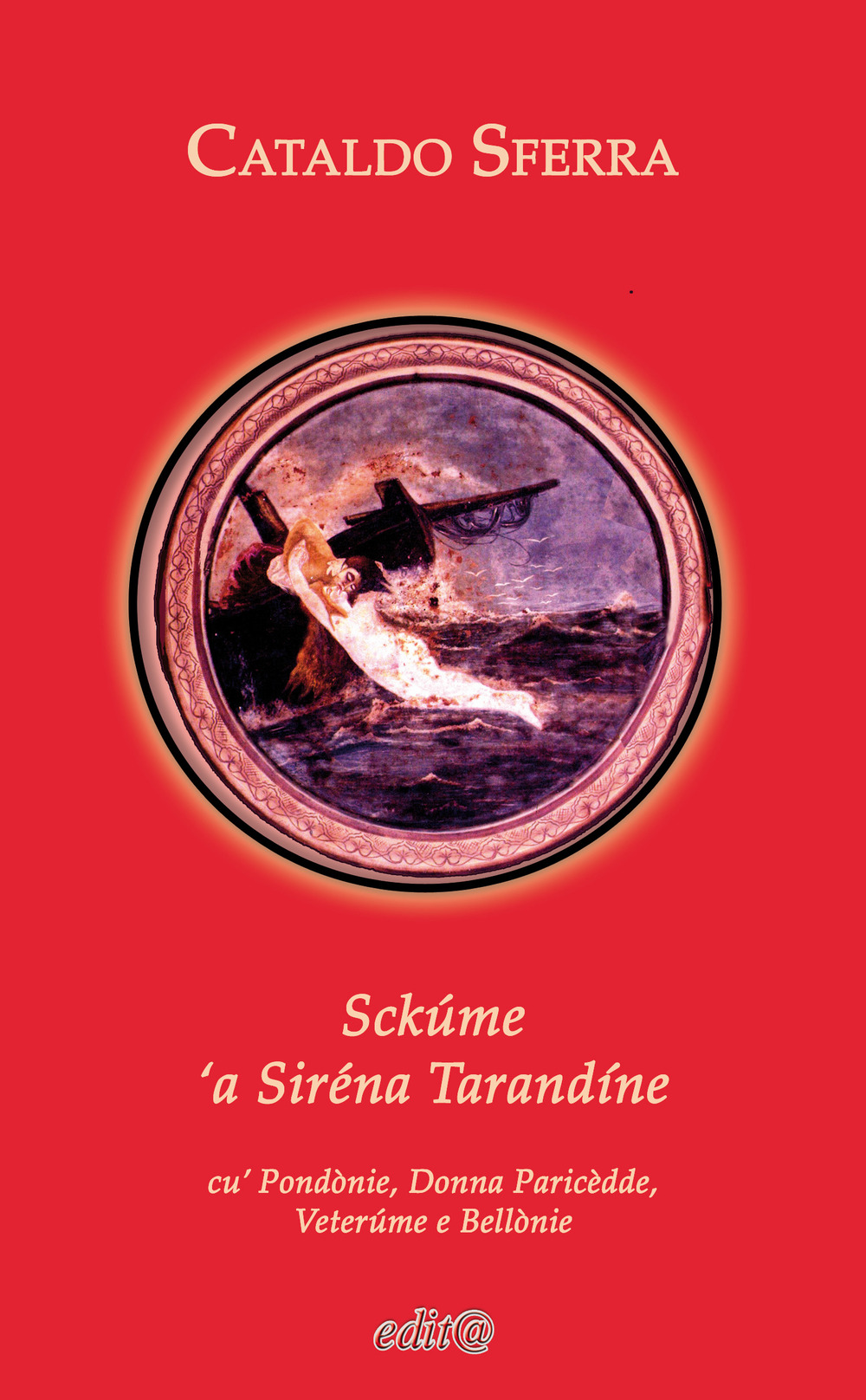 Sckúme 'a Siréna Tarandíne. Cu’ Pondònie, Donna Paricèdde, Veterúme e Bellònie