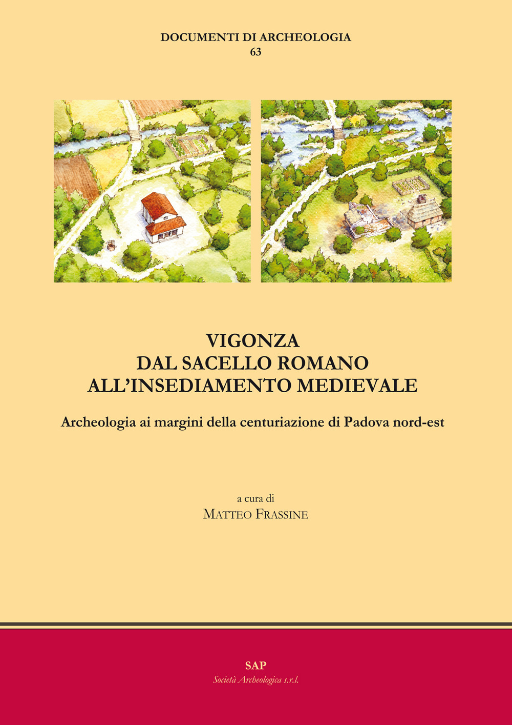 Vigonza. Dal sacello romano all’insediamento medievale. Archeologia ai margini della centuriazione di Padova nord-est