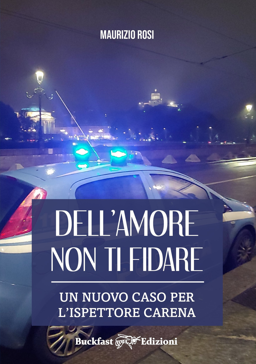 Dell'amore non ti fidare. Un nuovo caso per l'ispettore Carena
