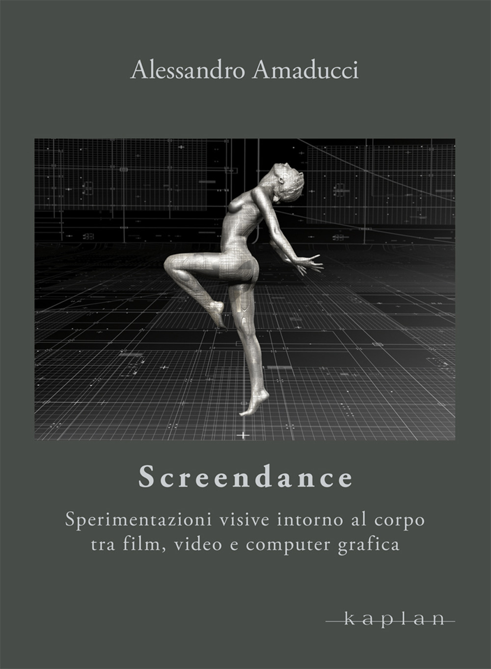 Screendance. Sperimentazioni visive intorno al corpo tra film, video e computer grafica