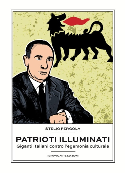Patrioti illuminati. Giganti italiani contro l’egemonia culturale