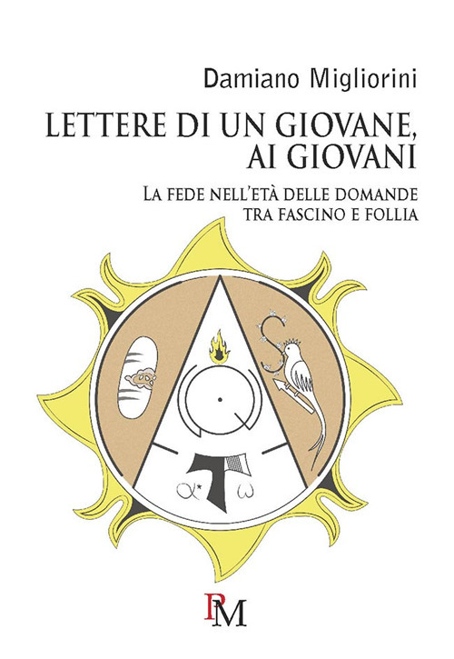 Lettere di un giovane, ai giovani. La fede nell’età delle domande tra fascino e follia