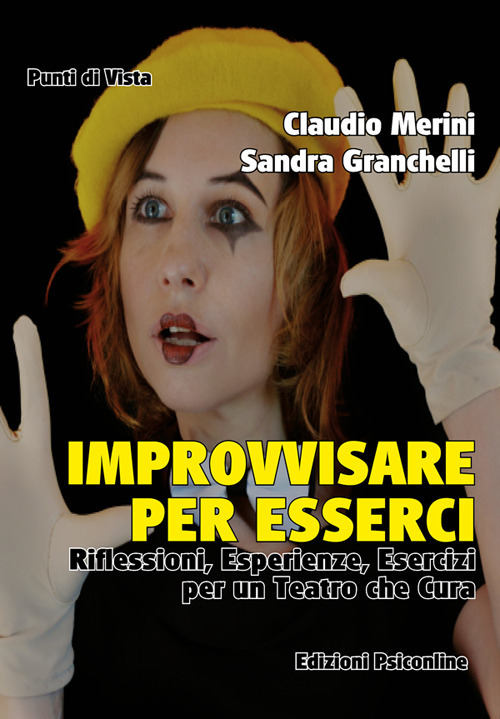 Improvvisare per esserci. Riflessioni, esperienze ed esercizi per un teatro che cura