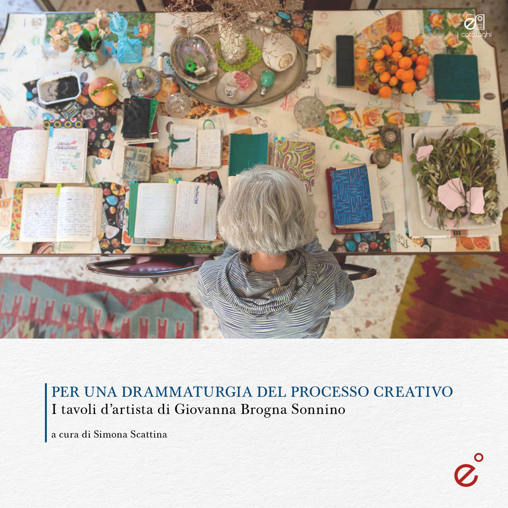 Per una drammaturgia del processo creativo. I tavoli d’artista di Giovanna Brogna Sonnino