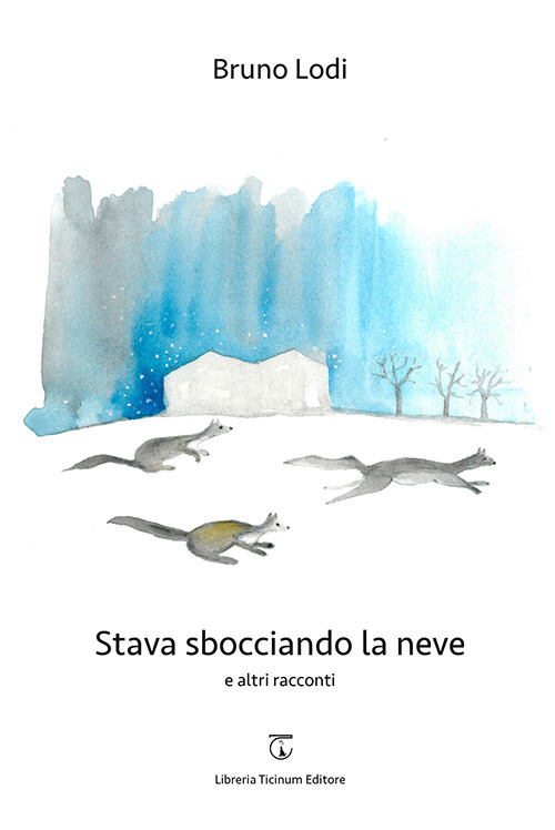 Stava sbocciando la neve e altri racconti
