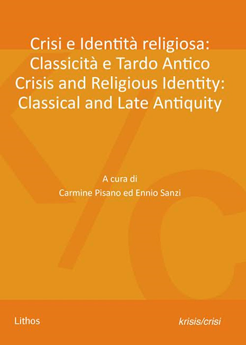 Crisi e identità religiosa: classicità e tardo antico-Crisis and religious identity: classical and late antiquity