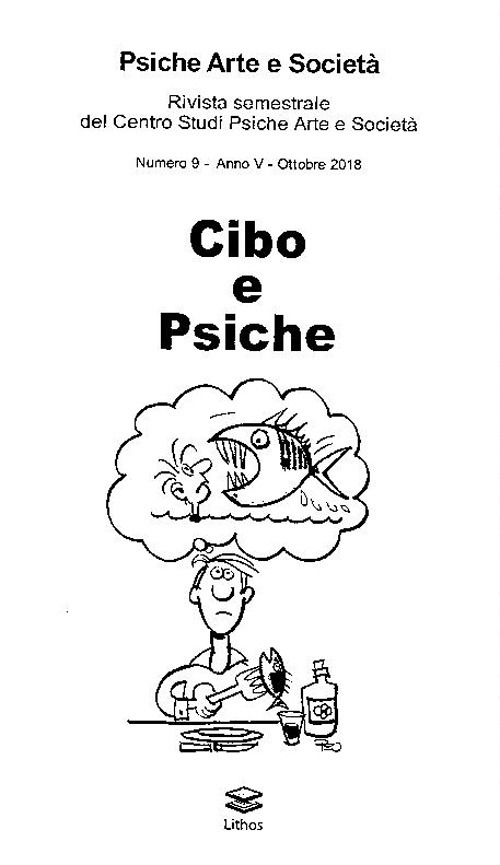 Psiche arte e società. Rivista del Centro Studi Psiche Arte e Società. Vol. 9: Cibo e psiche