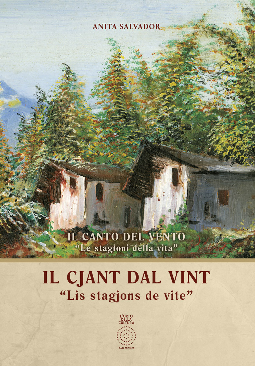 Il cjant dal vint. «Lis stagjons de vite»-Il canto del vento. «Le stagioni della vita». Testo italiano e friulano