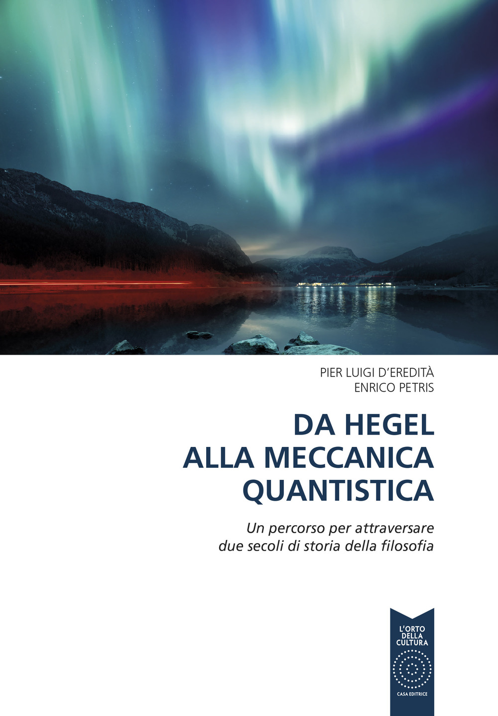 Da Hegel alla meccanica quantistica. Un percorso per attraversare due secoli di storia della filosofia